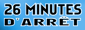 26 minutes d'arrêt